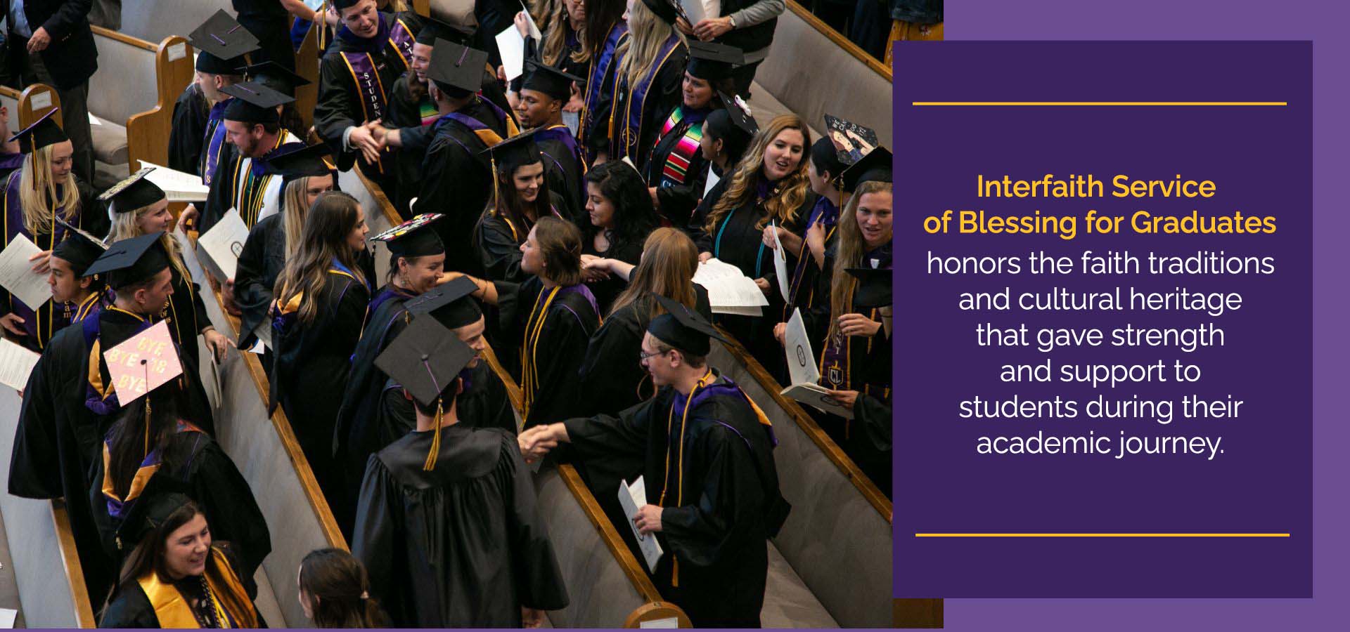 Interfaith Service of Blessing for Graduates honors the faith traditions and cultural heritage that gave strength and support to students during their academic journey.